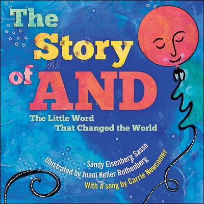 The Story of and: The Little Word That Changed the World by Sasso, Sandy Eisenberg