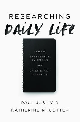 Researching Daily Life: A Guide to Experience Sampling and Daily Diary Methods by Silvia, Paul J.