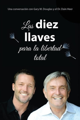 Las diez llaves para la libertad total (Spanish) by Douglas, Gary M.