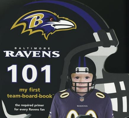 Baltimore Ravens 101 by Epstein, Brad M.