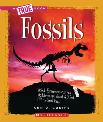 Fossils (a True Book: Earth Science) by Squire, Ann O.