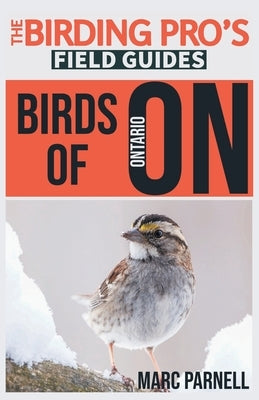 Birds of Ontario (The Birding Pro's Field Guides) by Parnell, Marc