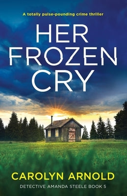 Her Frozen Cry: A totally pulse-pounding crime thriller by Arnold, Carolyn