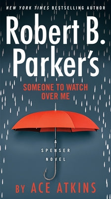 Robert B. Parker's Someone to Watch Over Me by Atkins, Ace