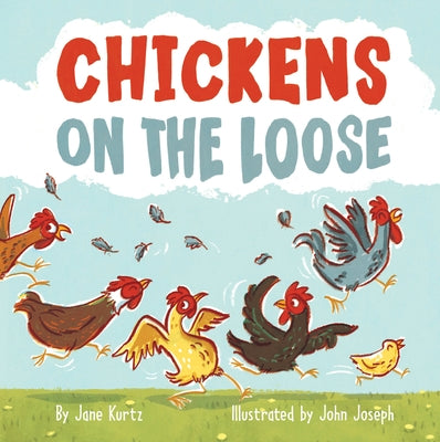 Chickens on the Loose by Kurtz, Jane