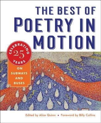 The Best of Poetry in Motion: Celebrating Twenty-Five Years on Subways and Buses by Quinn, Alice