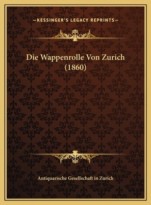 Die Wappenrolle Von Zurich (1860) by Antiquarische Gesellschaft in Zurich