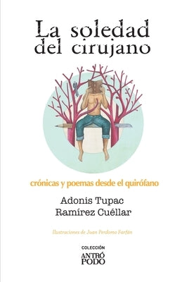 La soledad del cirujano: Crónicas y poemas desde el quirófano by Perdomo Farf&#225;n, Juan, Sr.