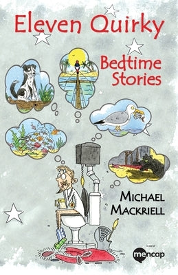 Eleven Quirky Bedtime Stories by Mackriell, Michael