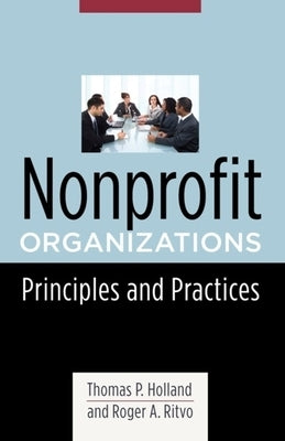 Nonprofit Organizations: Principles and Practices by Holland, Thomas