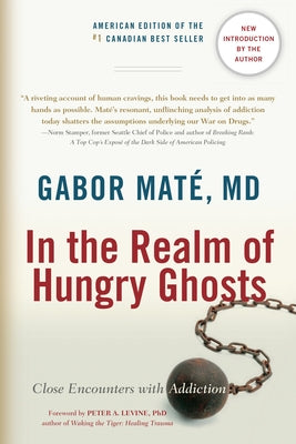 In the Realm of Hungry Ghosts: Close Encounters with Addiction by Mat&#233;, Gabor