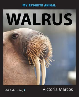 My Favorite Animal: Walrus by Marcos, Victoria