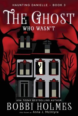 The Ghost Who Wasn't by McIntyre, Anna J.