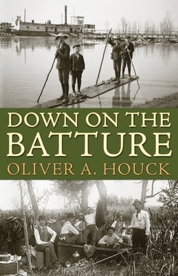 Down on the Batture by Houck, Oliver A.