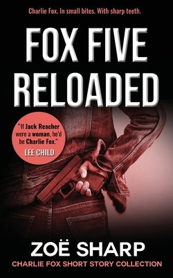 Fox Five Reloaded: Charlie Fox Short Story Collection by Sharp, Zoe