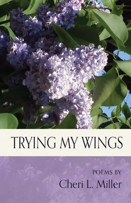 Trying my Wings by Miller, Cheri L.