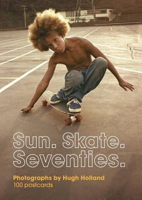 Sun. Skate. Seventies.: 100 Postcards: - Box of Collectible Postcards Featuring Lifestyle Photography from the Seventies, Great Gift for Fans of Vinta by Holland, Hugh