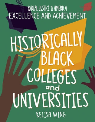 Historically Black Colleges and Universities by Wing, Kelisa