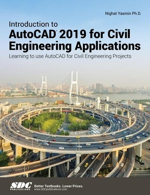 Introduction to AutoCAD 2019 for Civil Engineering Applications by Yasmin, Nighat