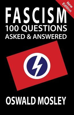 Fascism: 100 Questions Asked and Answered by Mosley, Oswald