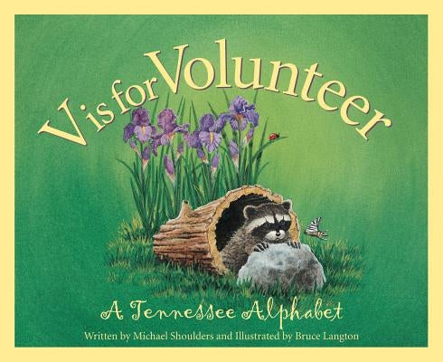 V is for Volunteer: A Tennessee Alphabet by Shoulders, Michael