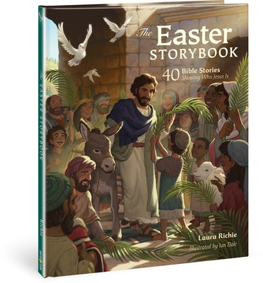 The Easter Storybook: 40 Bible Stories Showing Who Jesus Is by Richie, Laura