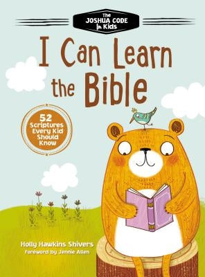 I Can Learn the Bible: The Joshua Code for Kids: 52 Scriptures Every Kid Should Know by Shivers, Holly Hawkins
