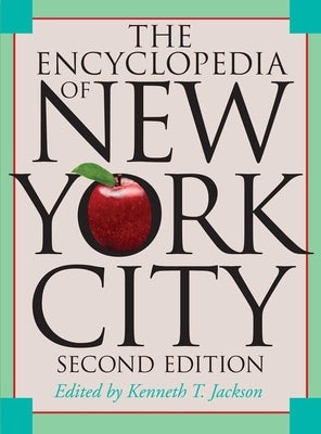 The Encyclopedia of New York City by Jackson, Kenneth T.