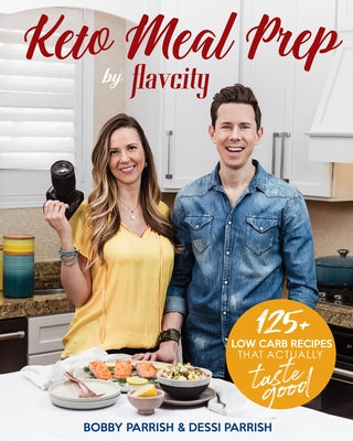 Keto Meal Prep by Flavcity: 125+ Low Carb Recipes That Actually Taste Good (Keto Diet Recipes, Allergy Friendly Cooking) by Parrish, Bobby