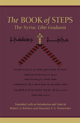 The Book of Steps: The Syriac Liber Graduum by Kitchen, Robert A.