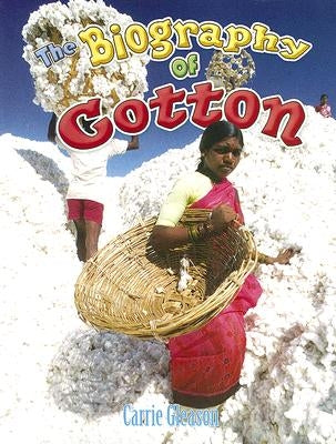 The Biography of Cotton by Gleason, Carrie