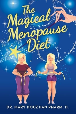 The Magical Menopause Diet by Douzjian Pharm D., Mary