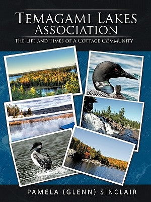 Temagami Lakes Association: The Life and Times of a Cottage Community by Sinclair, Pamela (Glenn)