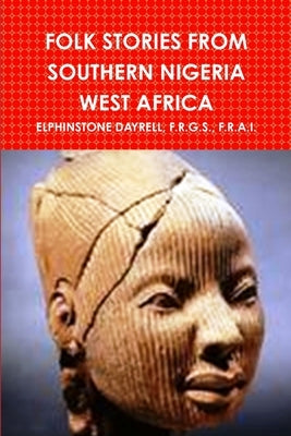 Folk Stories from Southern Nigeria West Africa by Dayrell, F. R. G. S. F. R. a. I.