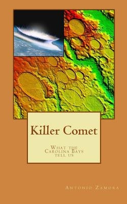 Killer Comet - What the Carolina Bays tell us by Zamora, Antonio