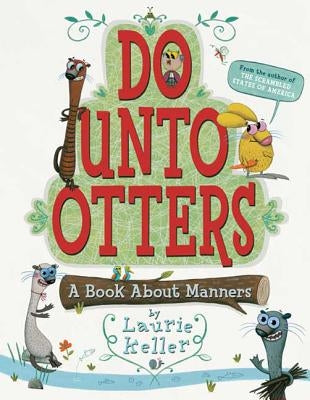 Do Unto Otters: A Book about Manners by Keller, Laurie