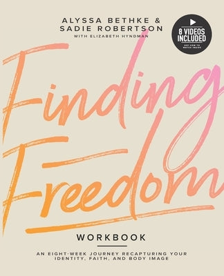 Finding Freedom: An 8 Week Journey Recapturing Your Identity, Faith and Body Image by Robertson, Sadie