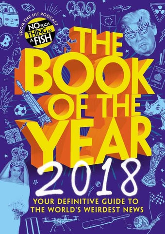 The Book of the Year 2018: Your Definitive Guide to the World's Weirdest News by No Such Thing as a Fish