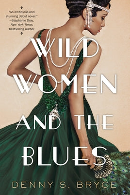 Wild Women and the Blues: A Fascinating and Innovative Novel of Historical Fiction by Bryce, Denny S.