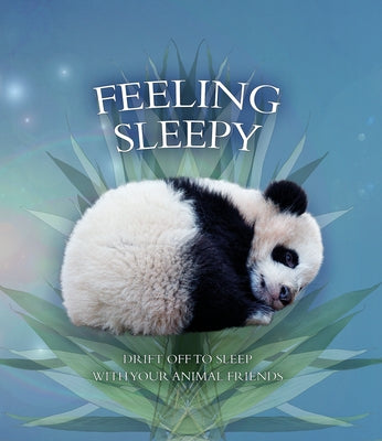 Feeling Sleepy: Drift Off to Sleep with Your Animal Friends by Pinnington, Andrea