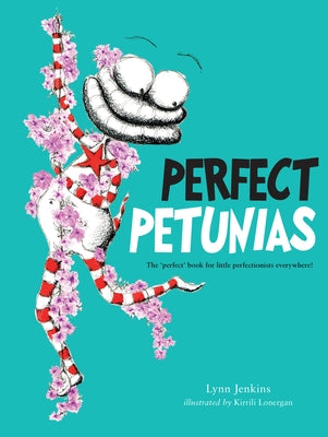 Perfect Petunias: The 'Perfect' Book for Little Perfectionists Everywhere! by Jenkins, Lynn