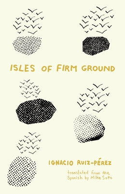 Isles of Firm Ground by Ruiz-P&#233;rez, Ignacio