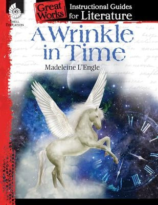 A Wrinkle in Time: An Instructional Guide for Literature: An Instructional Guide for Literature by Smith, Emily R.