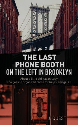 The Last Phone Booth on the Left in Brooklyn by Quest, J.