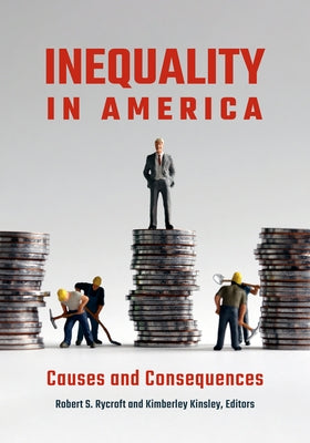 Inequality in America: Causes and Consequences by Rycroft, Robert S.