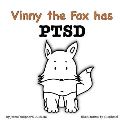 Vinny the Fox has PTSD by Shepherd, Jessie