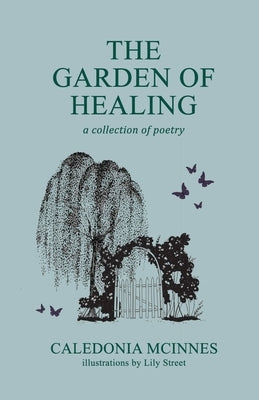 The Garden Of Healing: a collection of poetry by McInnes, Caledonia M.