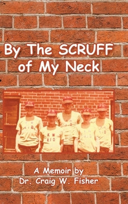 By The Scruff of My Neck by Fisher, Craig W.