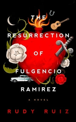 The Resurrection of Fulgencio Ramirez by Ruiz, Rudy