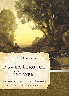 Power Through Prayer by Bounds, Edward M.